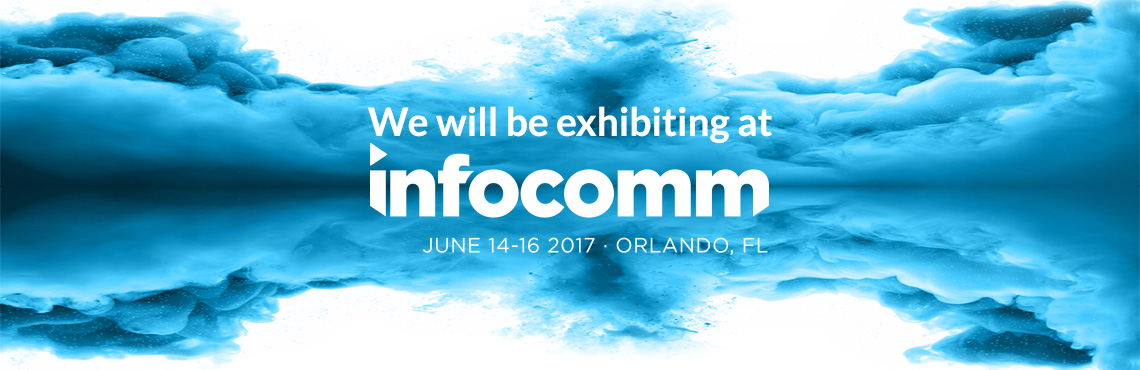 InfoComm 2017, we're ready for you